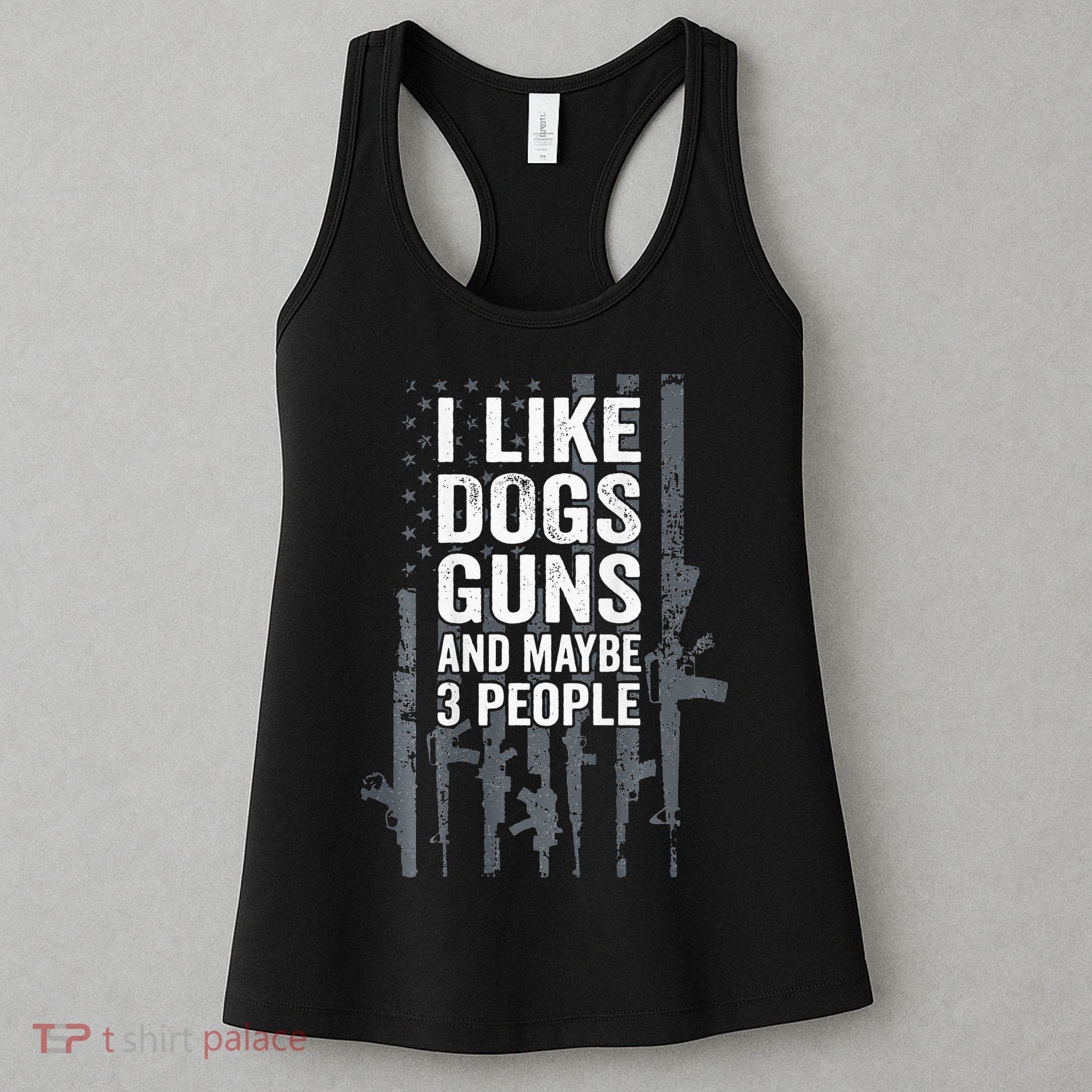 I Like Dogs Guns And Maybe 3 People Funny Gun ON BACK Women's Tank Top