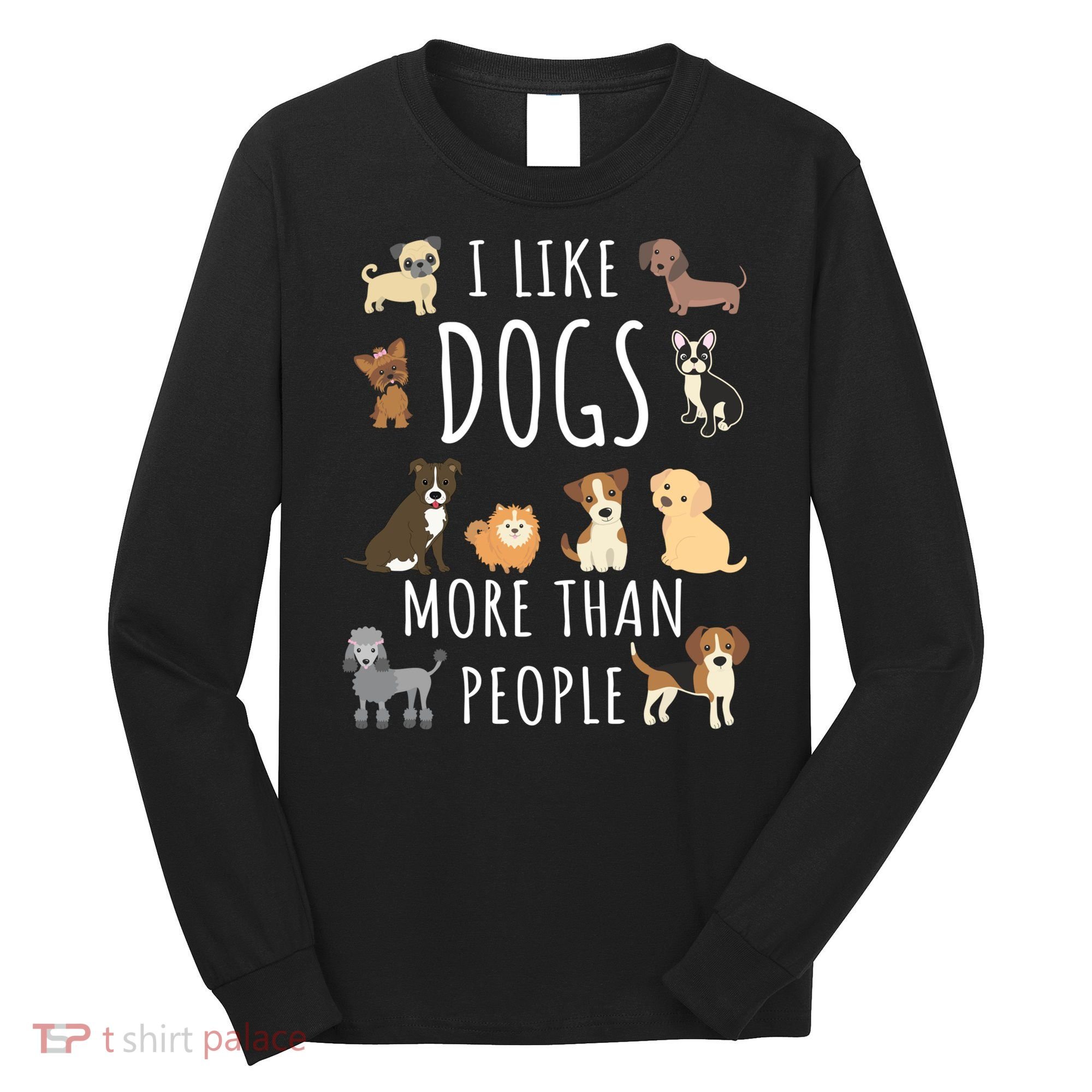 I Like Dogs More Than People Gift Long Sleeve Shirt