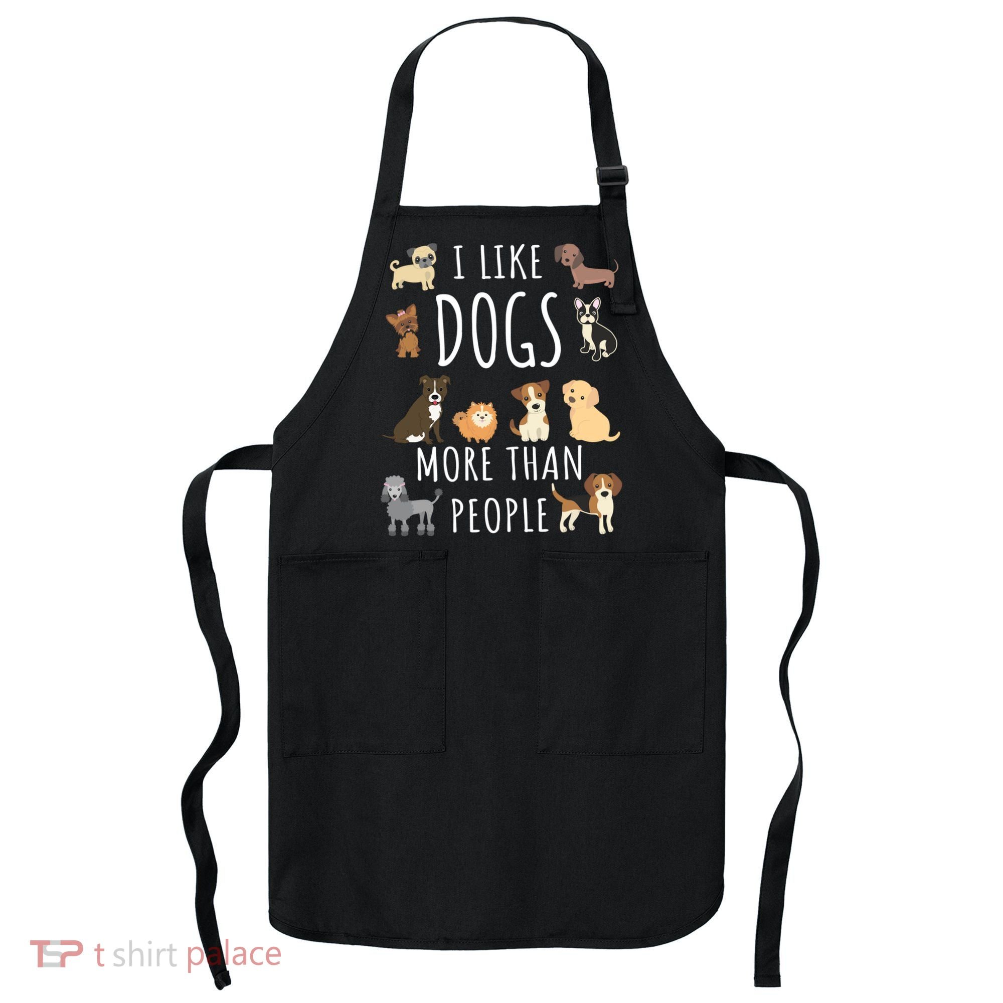 I Like Dogs More Than People Gift Apron