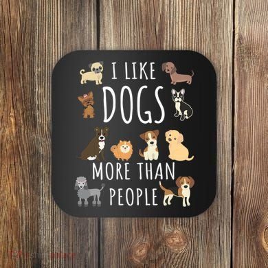 I Like Dogs More Than People Gift Coaster