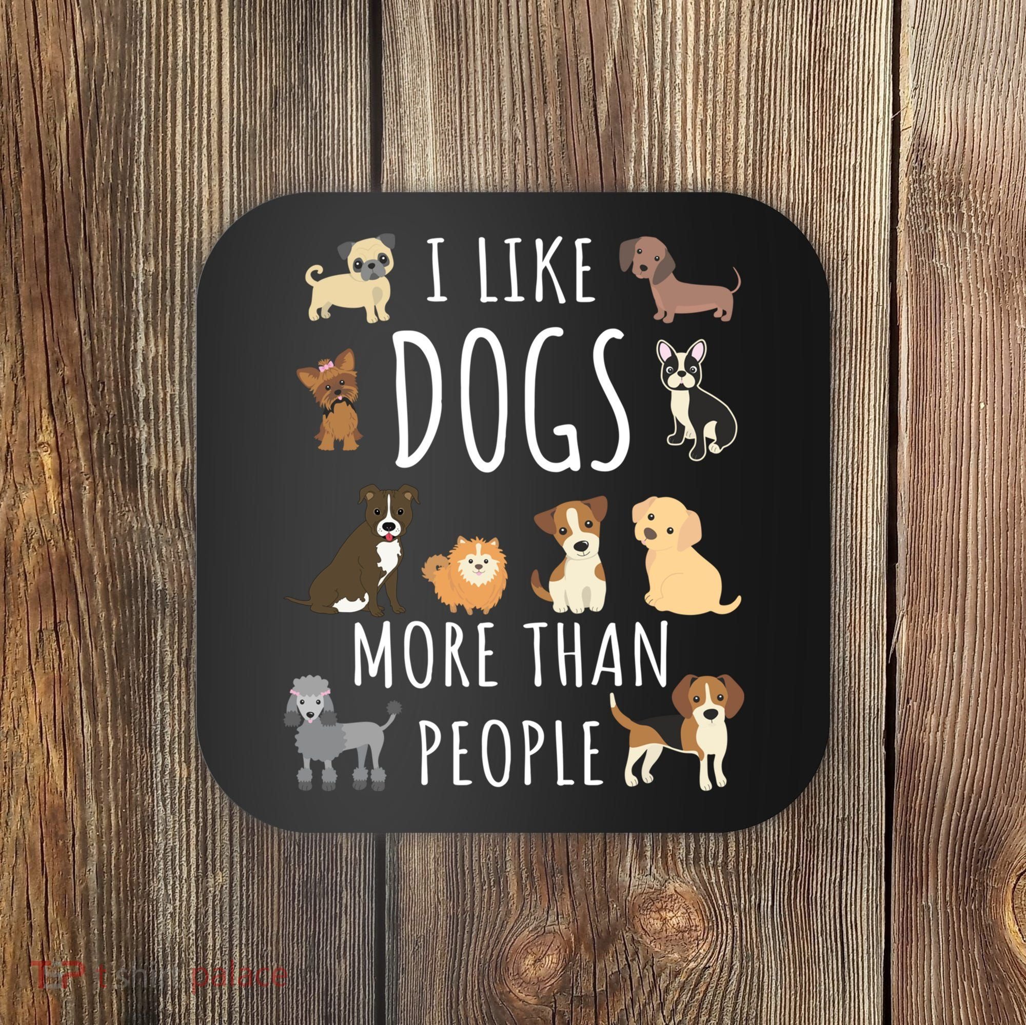 I Like Dogs More Than People Gift Coaster