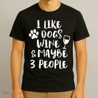 I Like Dogs Wine And Maybe 3 People Funny Sarcasm Women Gift Meaningful Gift T-Shirt thumb 3