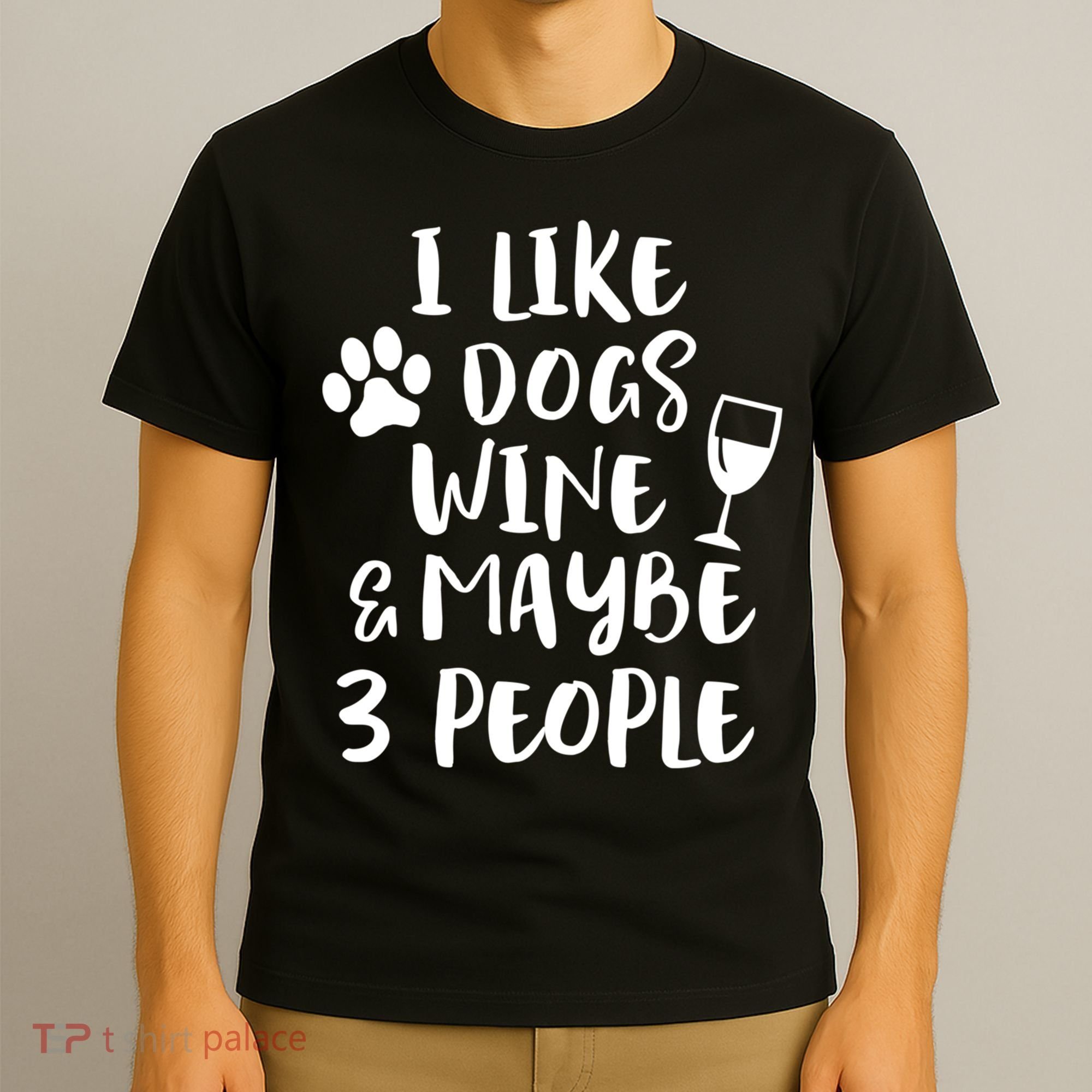 I Like Dogs Wine And Maybe 3 People Funny Sarcasm Women Gift Meaningful Gift T-Shirt