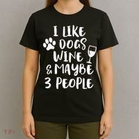 I Like Dogs Wine And Maybe 3 People Funny Sarcasm Women Gift Meaningful Gift T-Shirt thumb 4