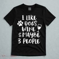 I Like Dogs Wine And Maybe 3 People Funny Sarcasm Women Gift Meaningful Gift T-Shirt thumb 5