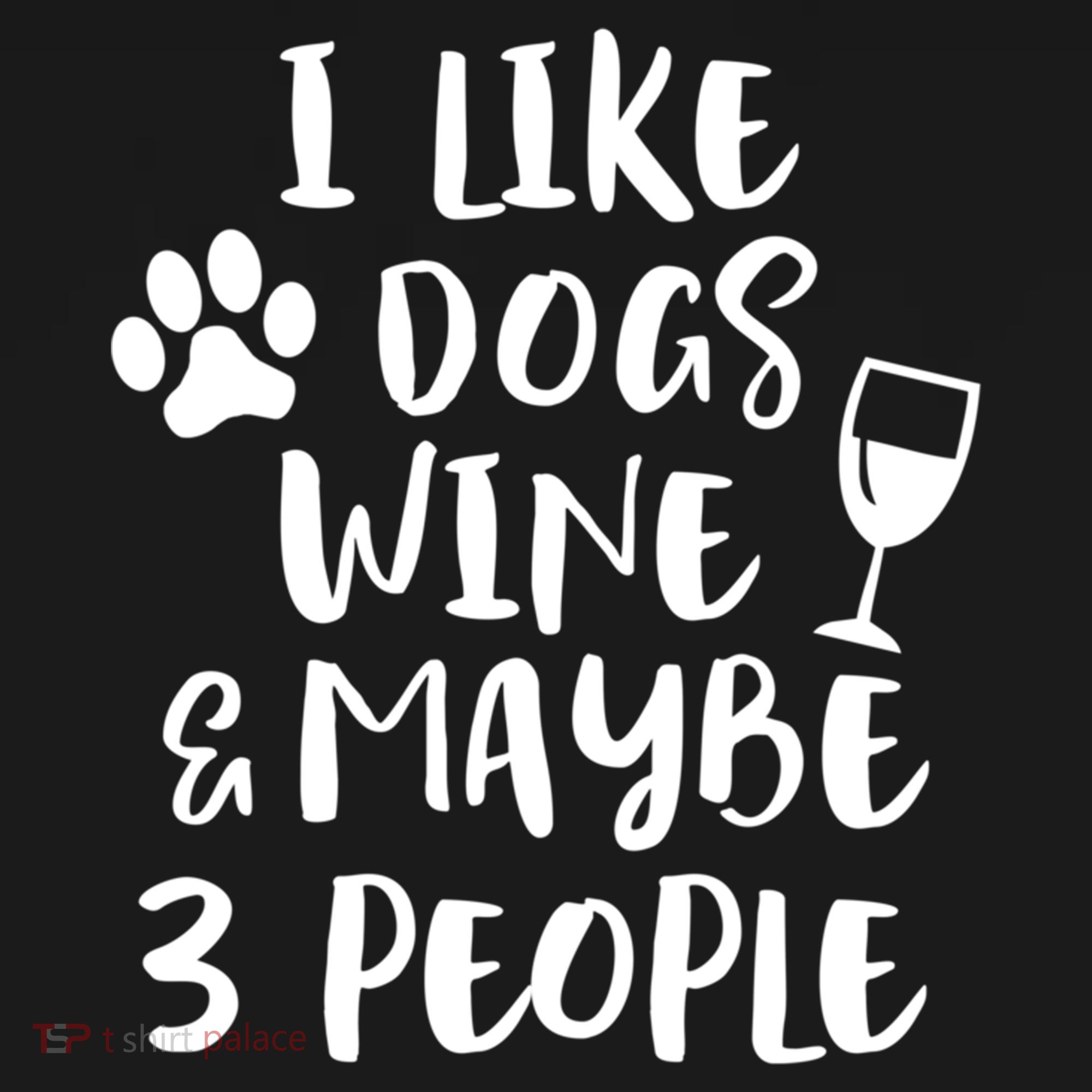 I Like Dogs Wine And Maybe 3 People Funny Sarcasm Women Gift Meaningful Gift Women's Hoodie