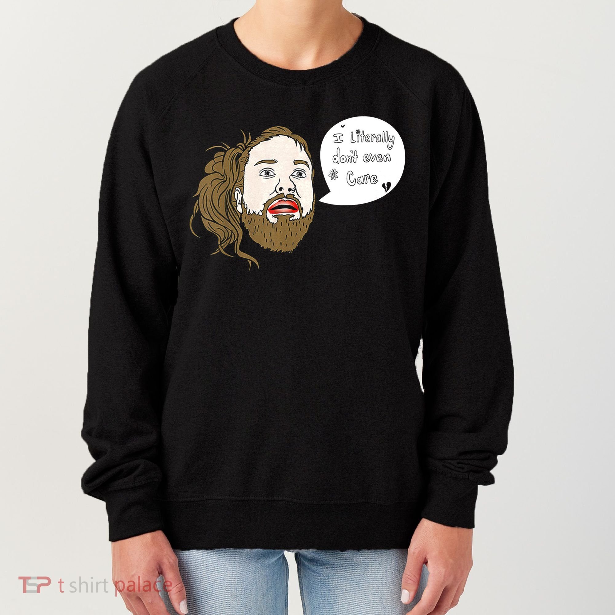 I Literally Don't Even Care Women's Sweatshirt