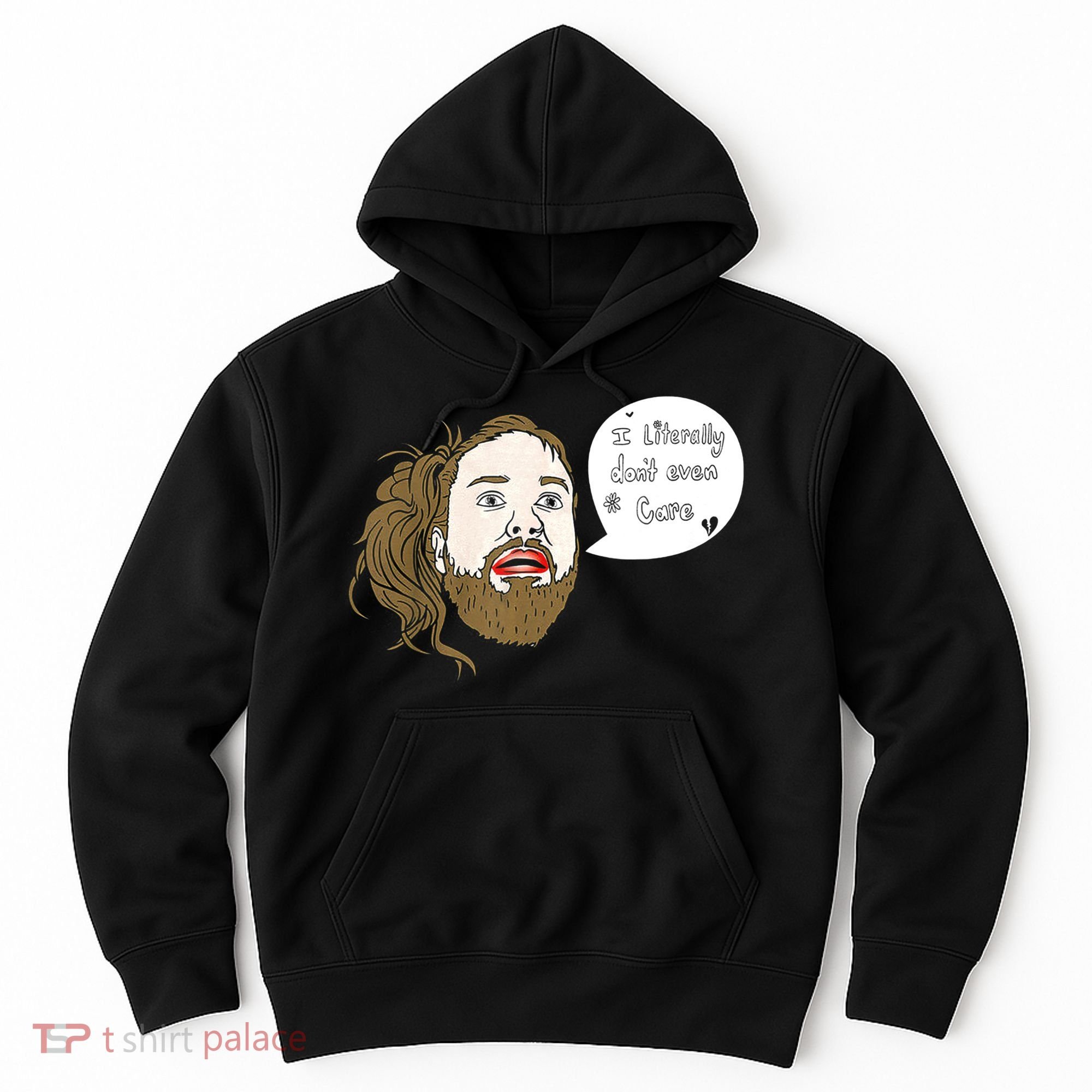 I Literally Don't Even Care Hoodie