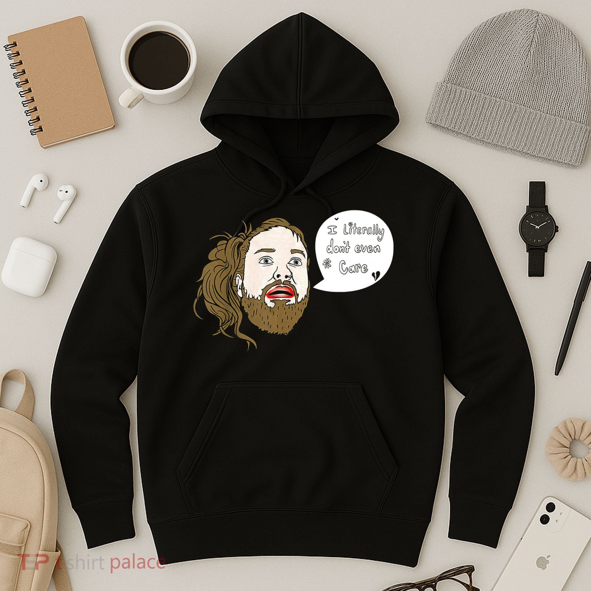 I Literally Don't Even Care Hoodie