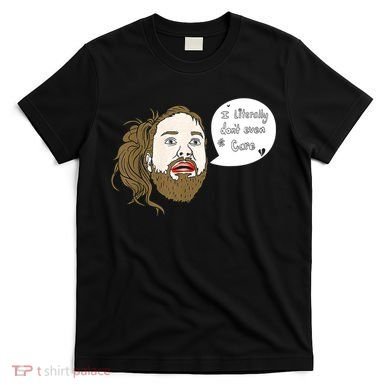 I Literally Don't Even Care T-Shirt