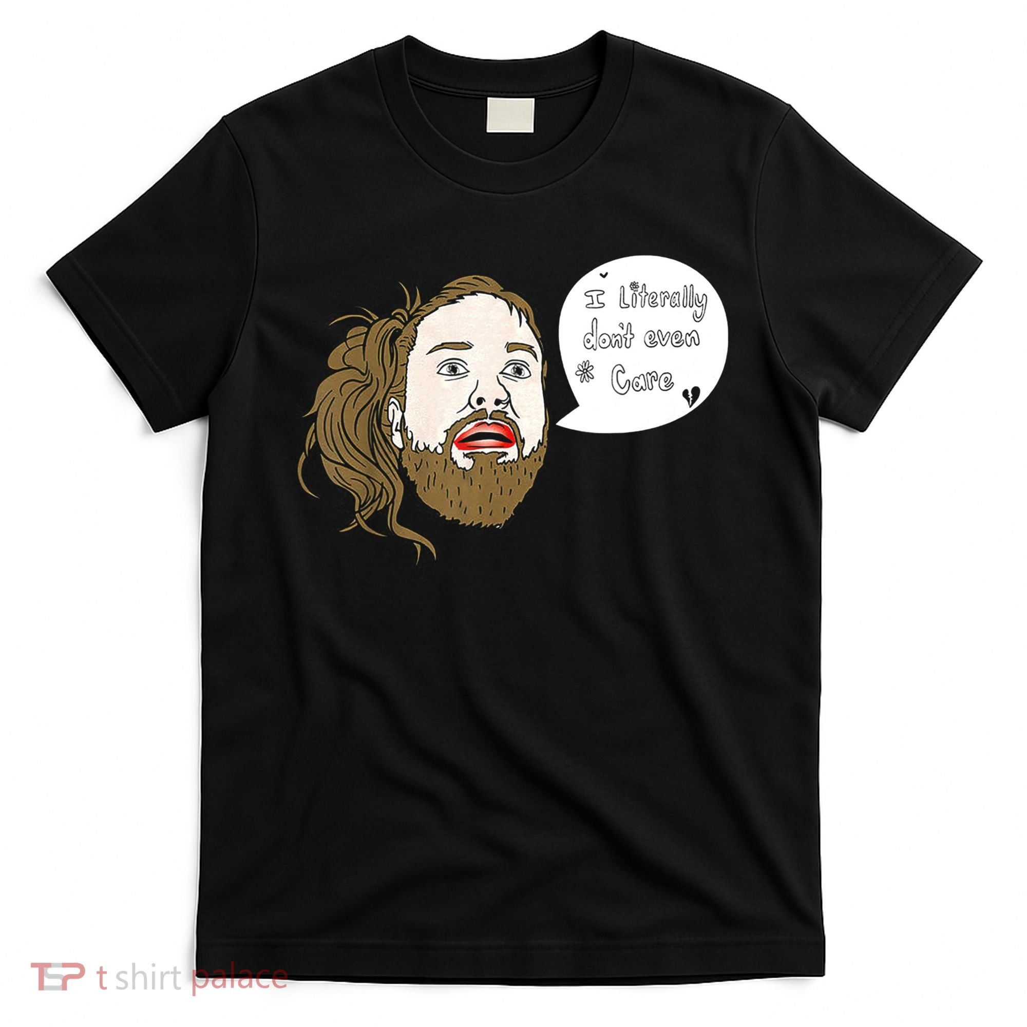 I Literally Don't Even Care T-Shirt