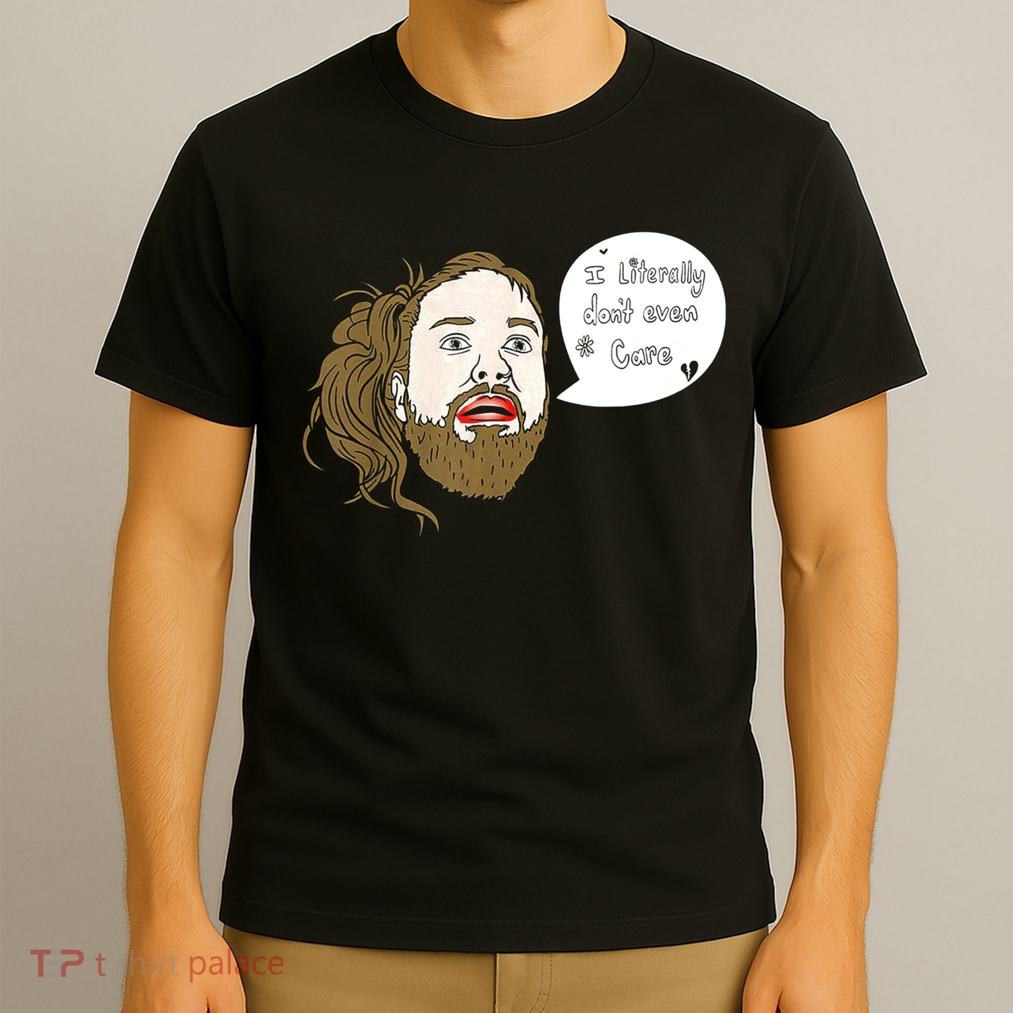 I Literally Don't Even Care T-Shirt