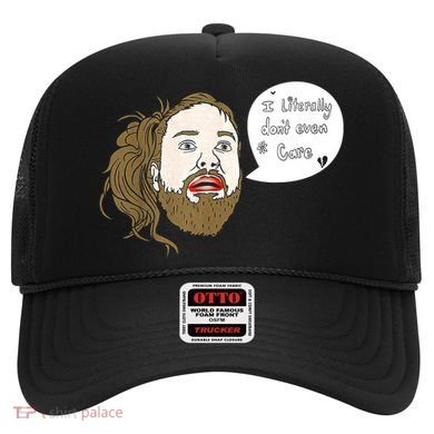 I Literally Don't Even Care Hat