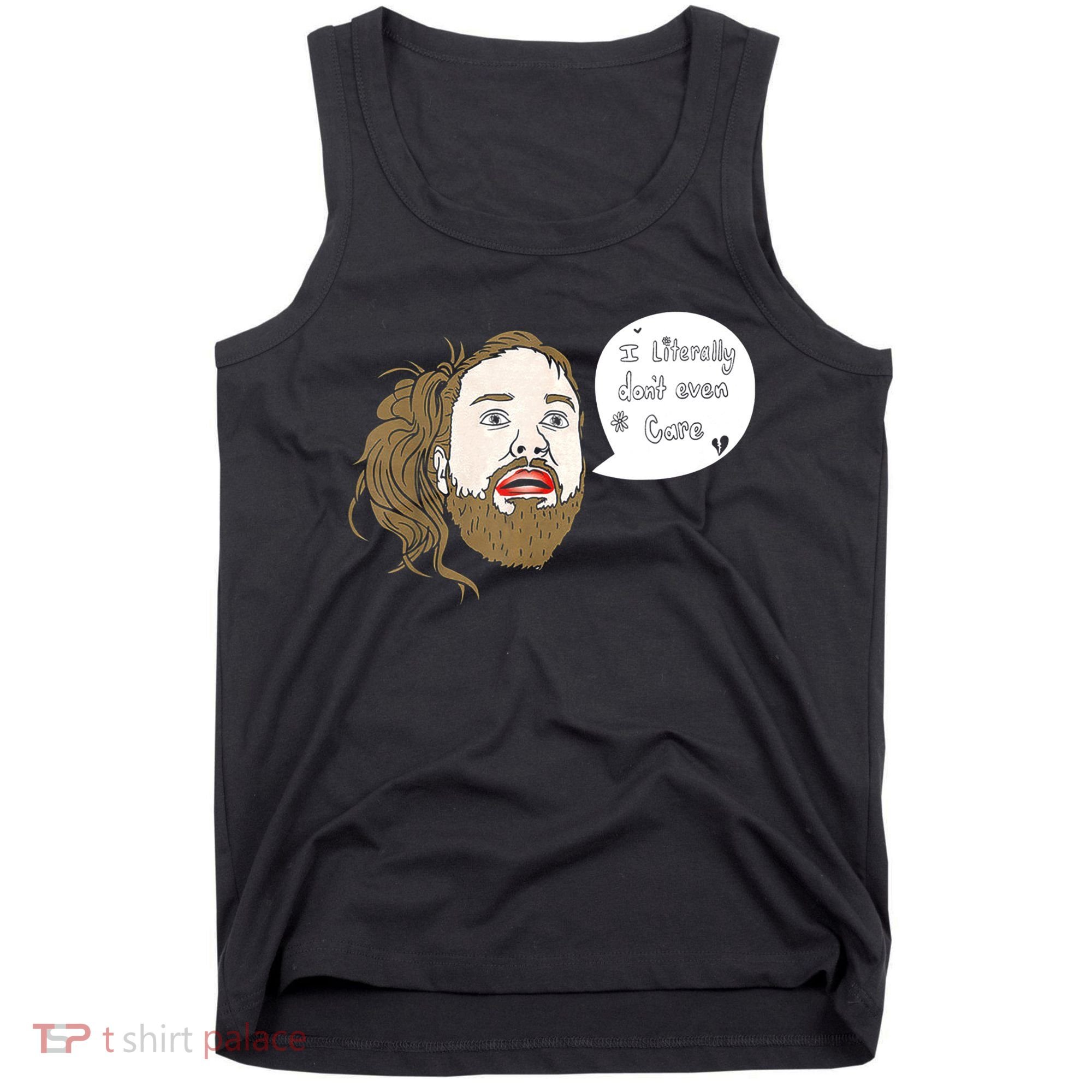 I Literally Don't Even Care Tank Top