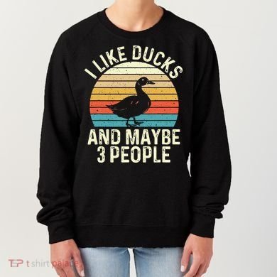 I Like Ducks And Maybe 3 People Duck Lover Women's Sweatshirt
