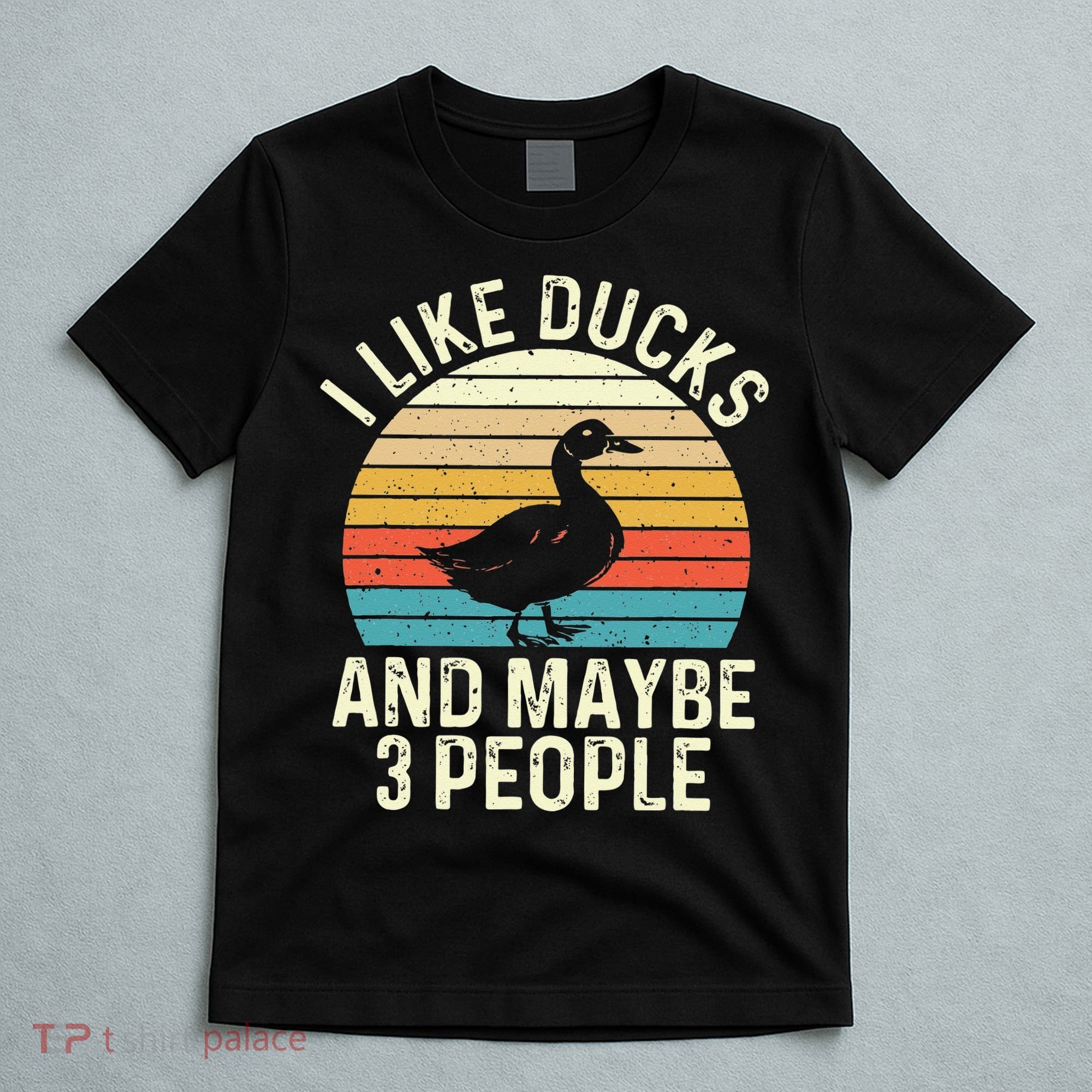 I Like Ducks And Maybe 3 People Duck Lover T-Shirt