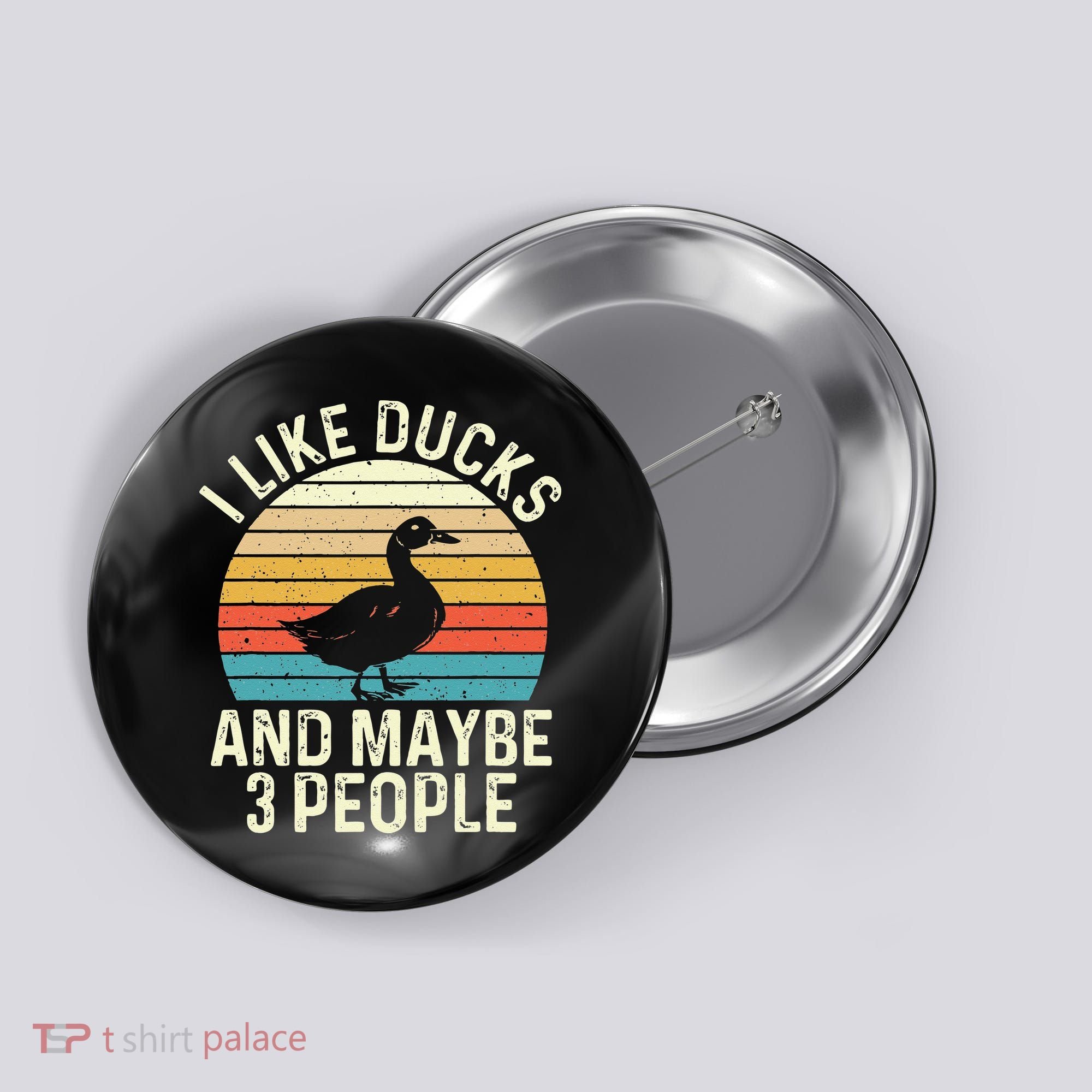 I Like Ducks And Maybe 3 People Duck Lover Button