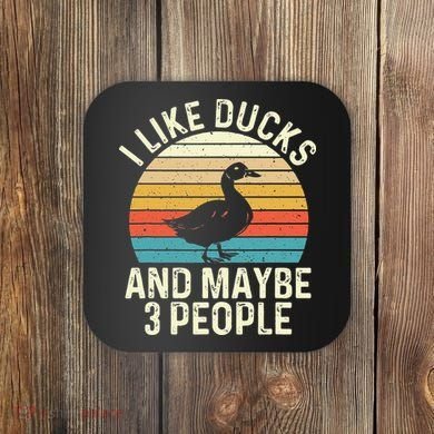 I Like Ducks And Maybe 3 People Duck Lover Coaster