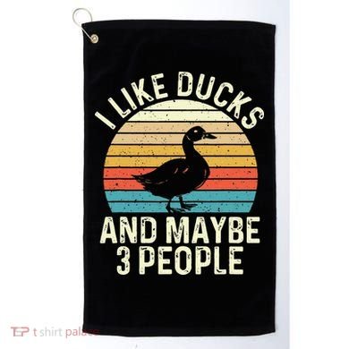 I Like Ducks And Maybe 3 People Duck Lover Golf Towel