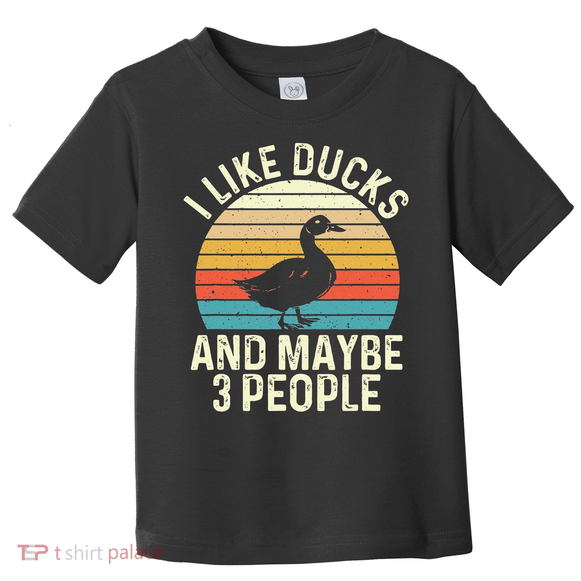 I Like Ducks And Maybe 3 People Duck Lover Toddler T-Shirt