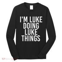IM Luke Doing Luke Things Funny Birthday Name Gift Idea Long Sleeve Shirt thumb 0