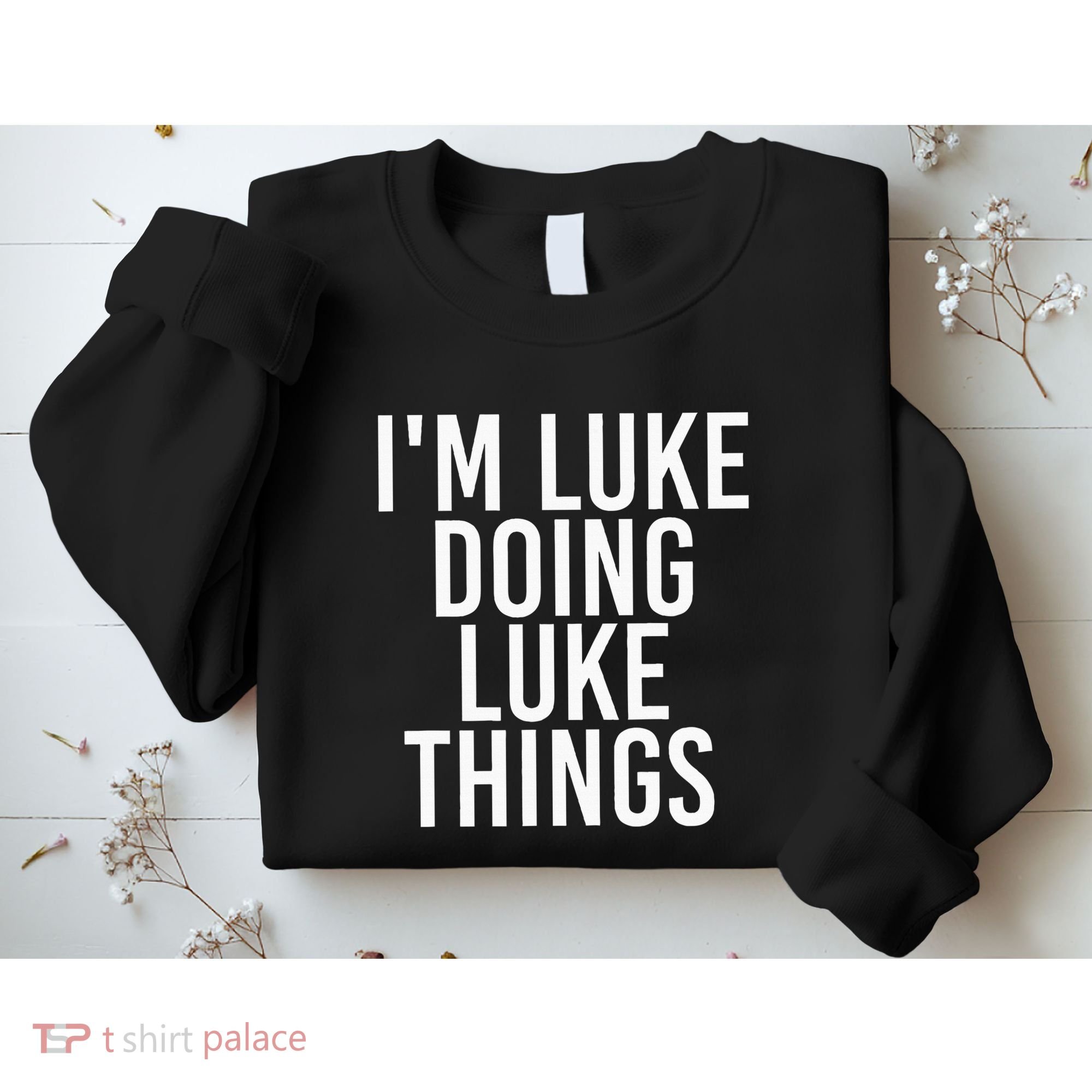 IM Luke Doing Luke Things Funny Birthday Name Gift Idea Sweatshirt