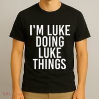 IM Luke Doing Luke Things Funny Birthday Name Gift Idea T-Shirt thumb 3