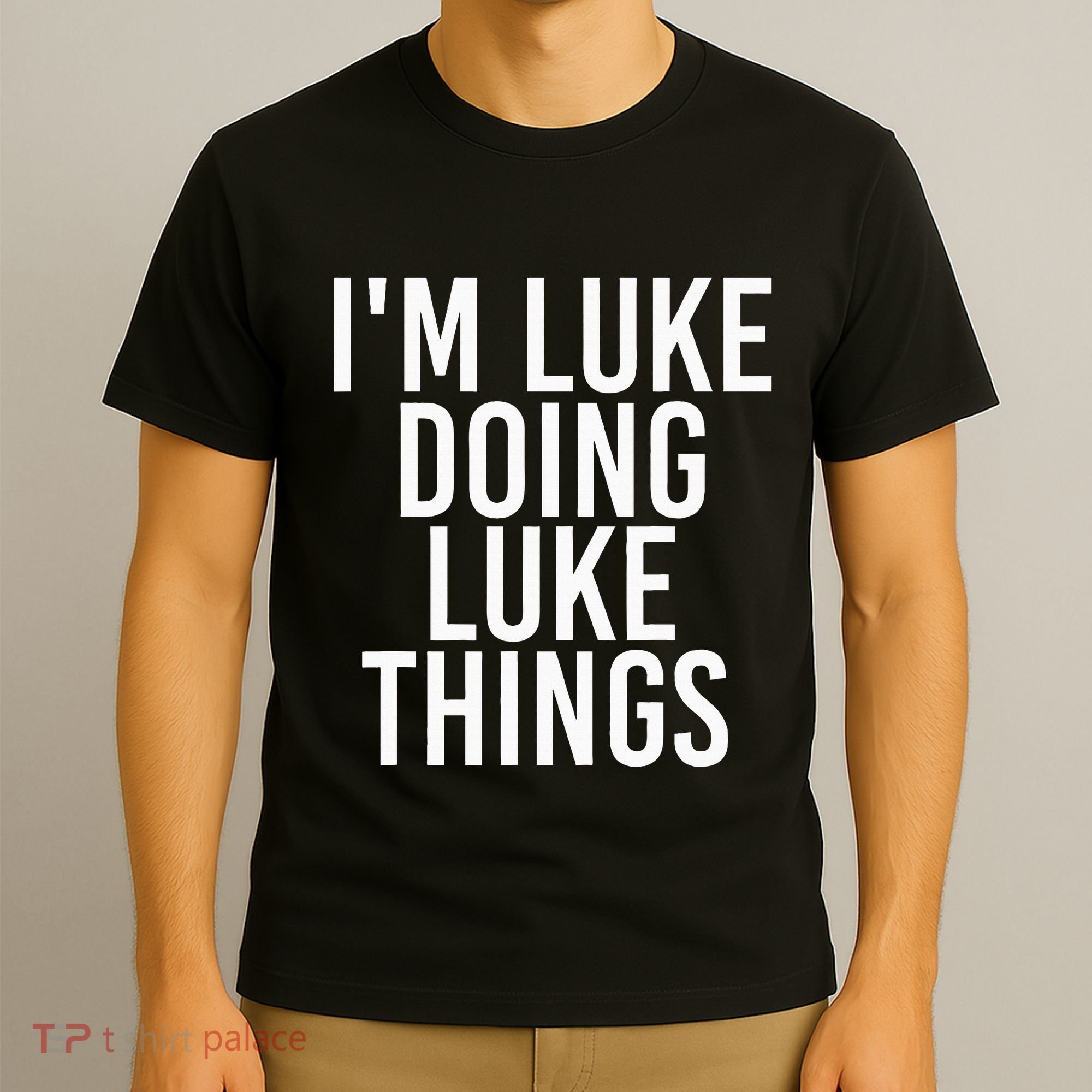 IM Luke Doing Luke Things Funny Birthday Name Gift Idea T-Shirt