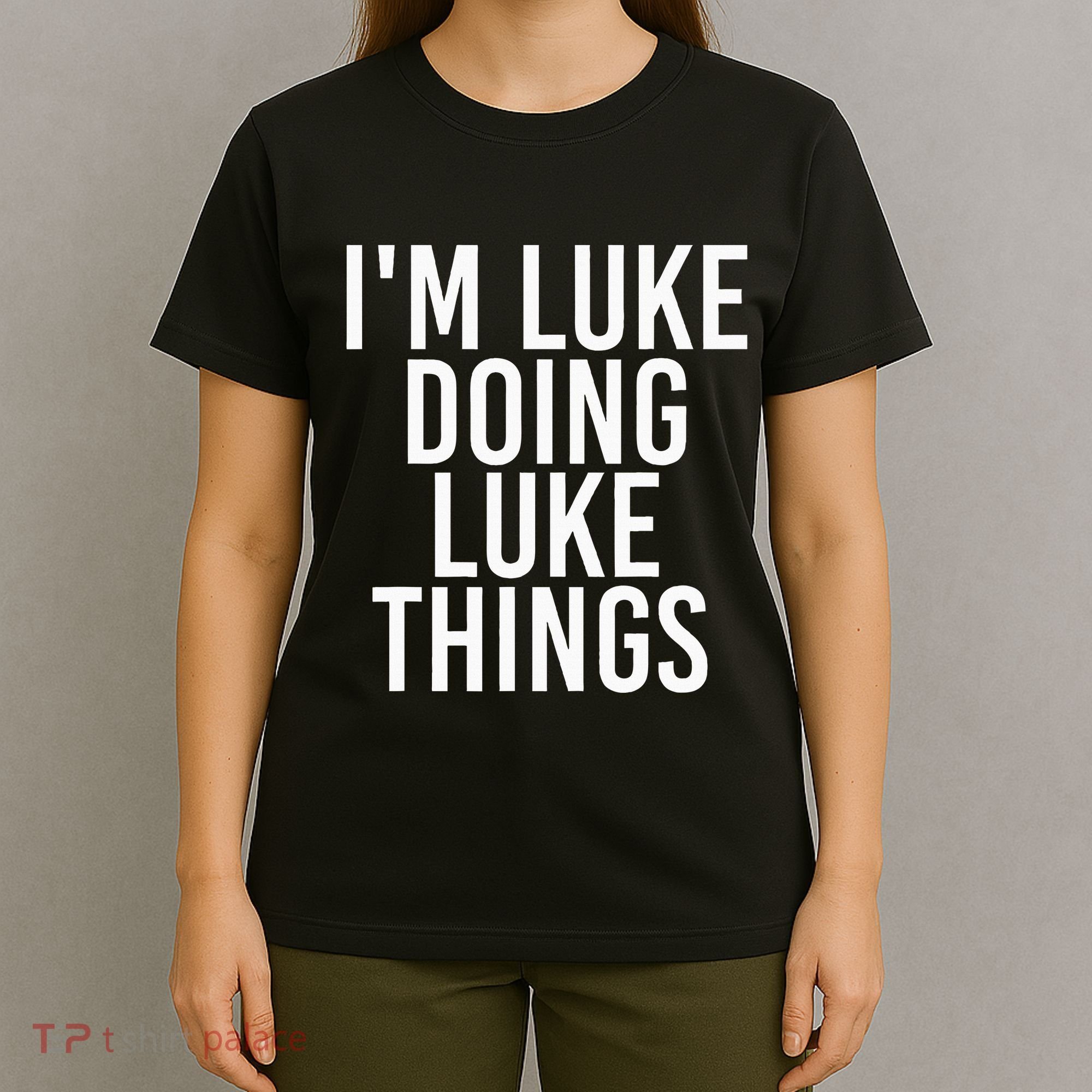 IM Luke Doing Luke Things Funny Birthday Name Gift Idea T-Shirt