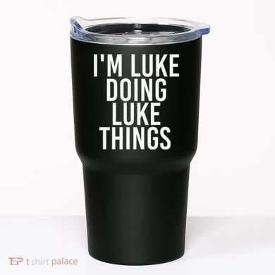 IM Luke Doing Luke Things Funny Birthday Name Gift Idea Tumbler