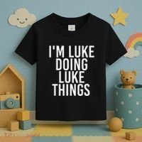 IM Luke Doing Luke Things Funny Birthday Name Gift Idea Toddler T-Shirt thumb 3