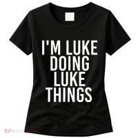 IM Luke Doing Luke Things Funny Birthday Name Gift Idea Women's T-Shirt thumb 0
