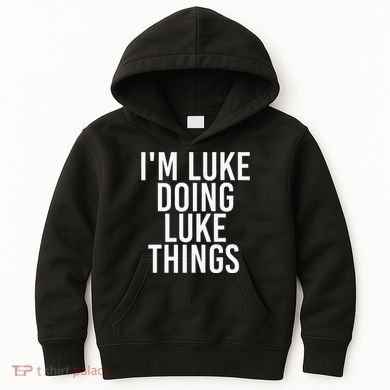 IM Luke Doing Luke Things Funny Birthday Name Gift Idea Kids Hoodie