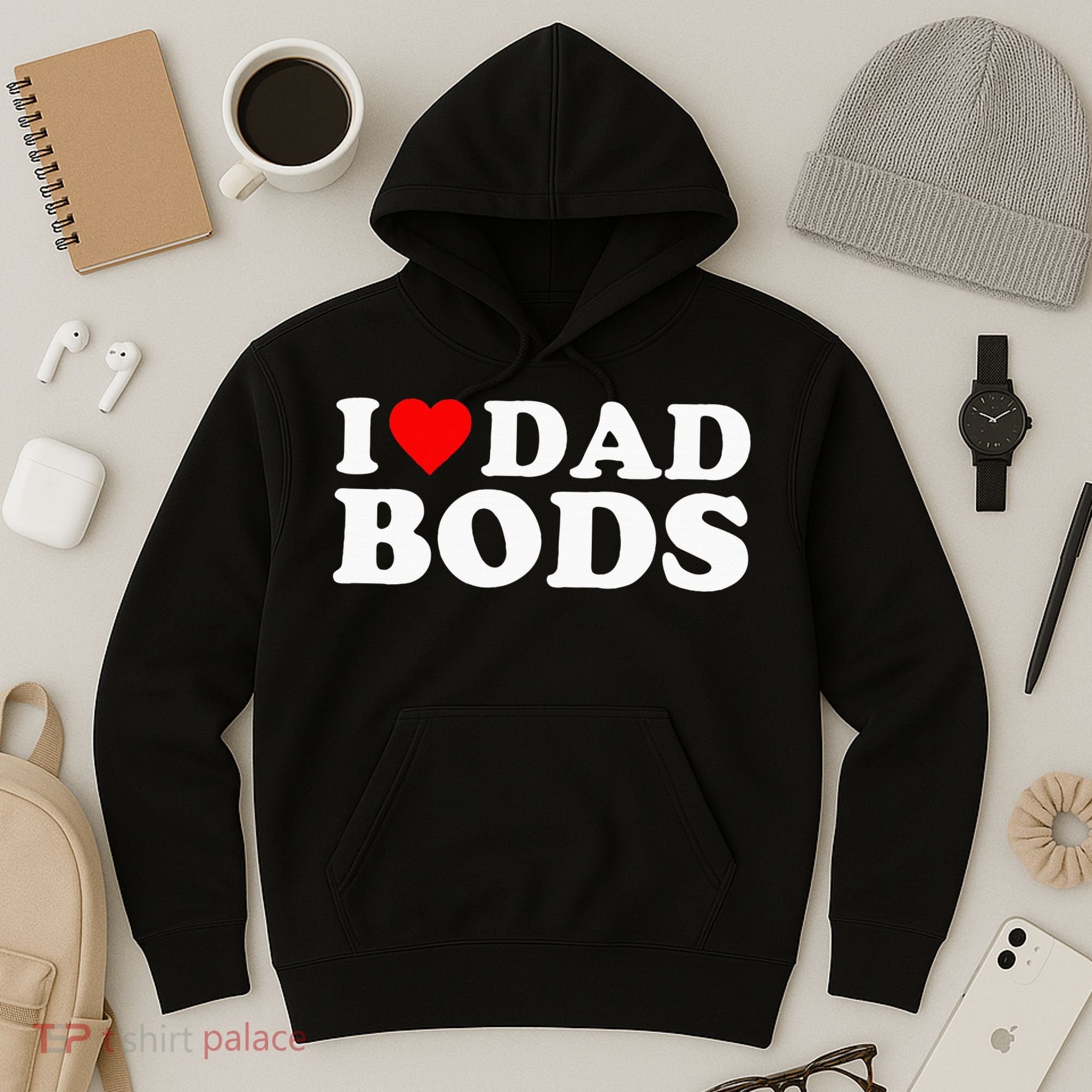 I Love Dad Bods Hoodie