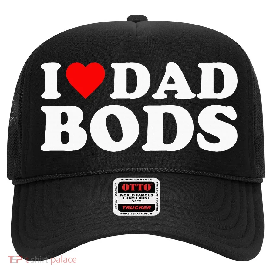 I Love Dad Bods Hat