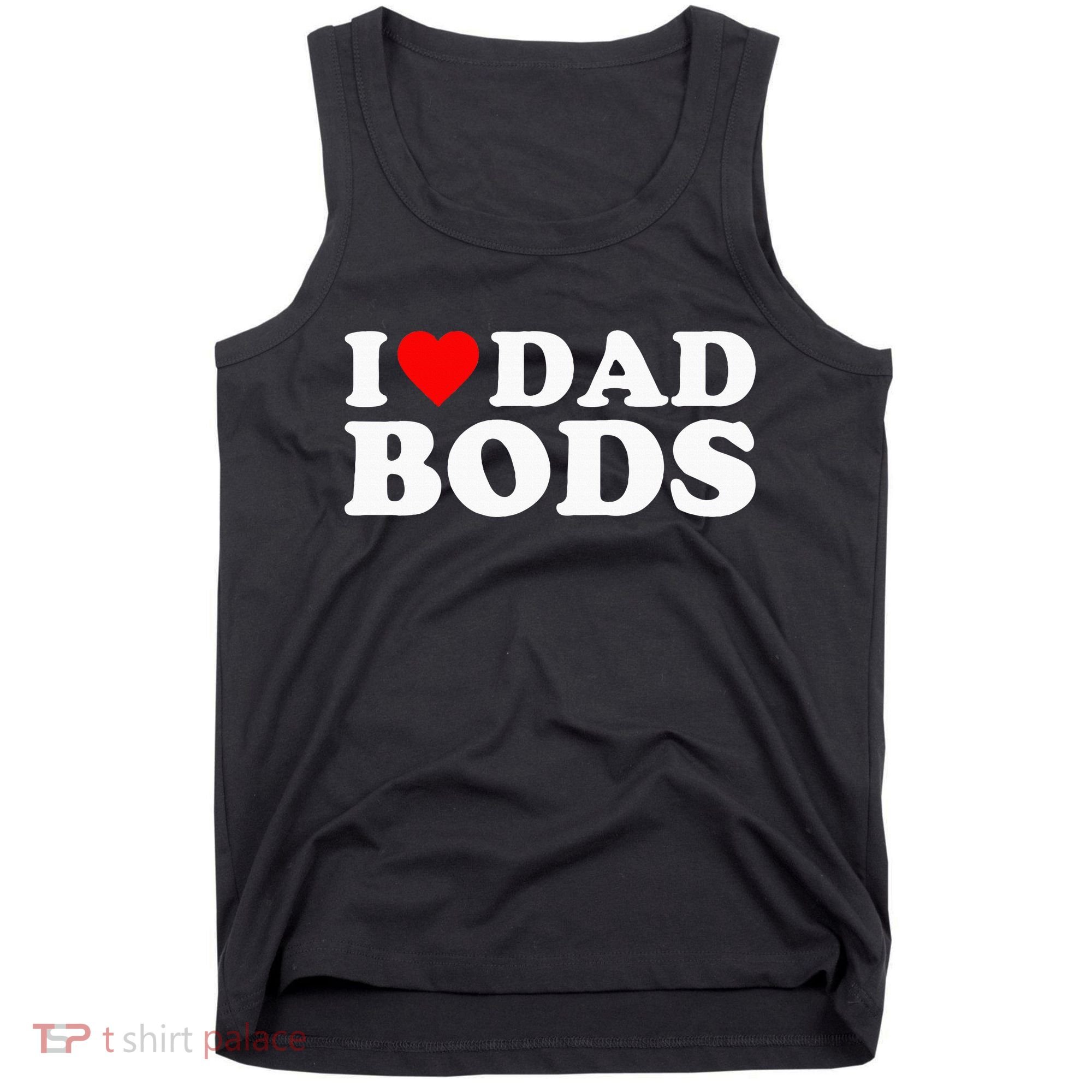 I Love Dad Bods Tank Top