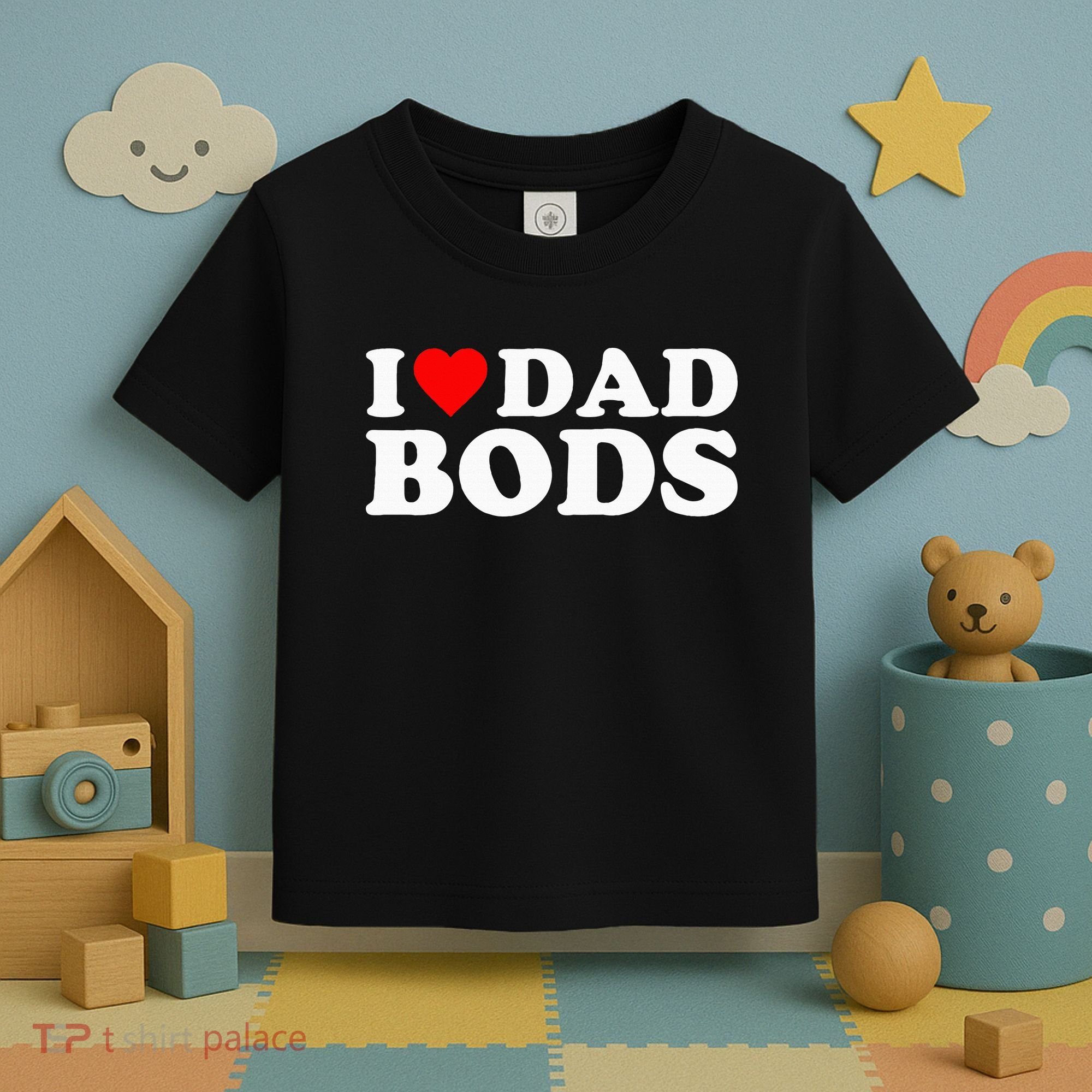 I Love Dad Bods Toddler T-Shirt