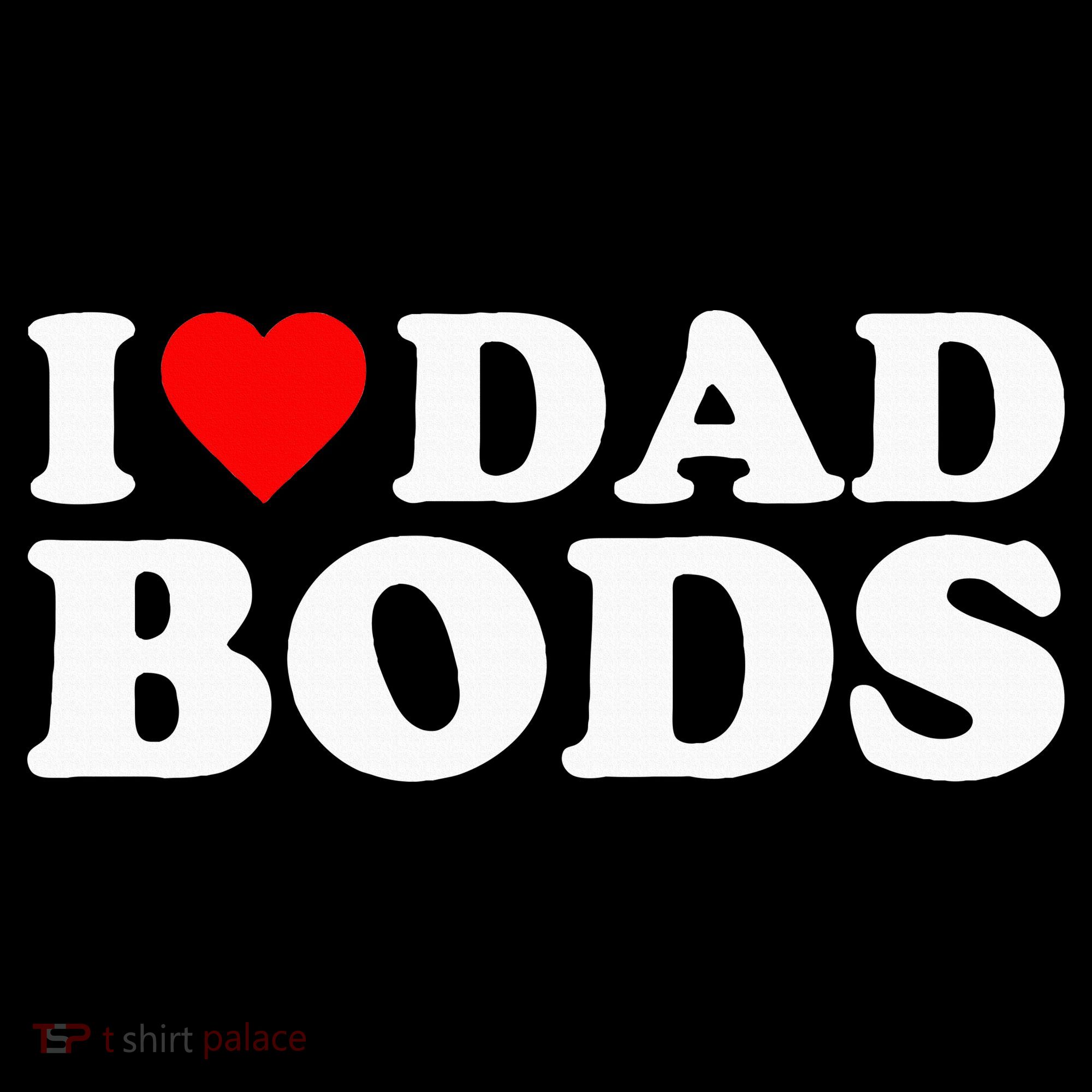 I Love Dad Bods Kids T-Shirt