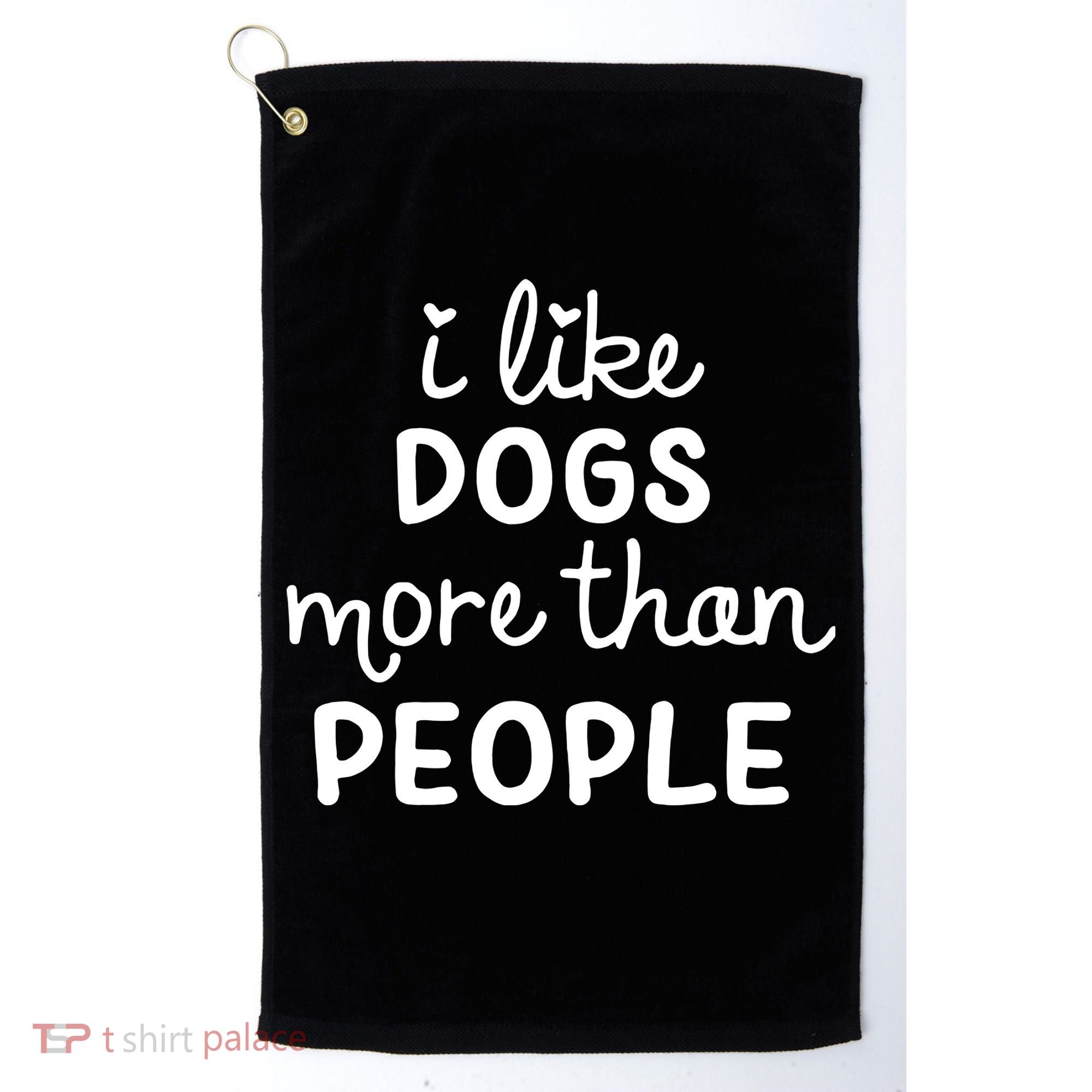 I Like Dogs More Than People Golf Towel
