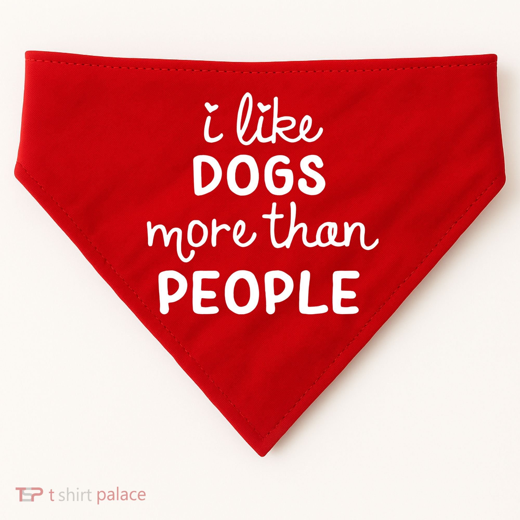 I Like Dogs More Than People USA-Made Doggie Bandana