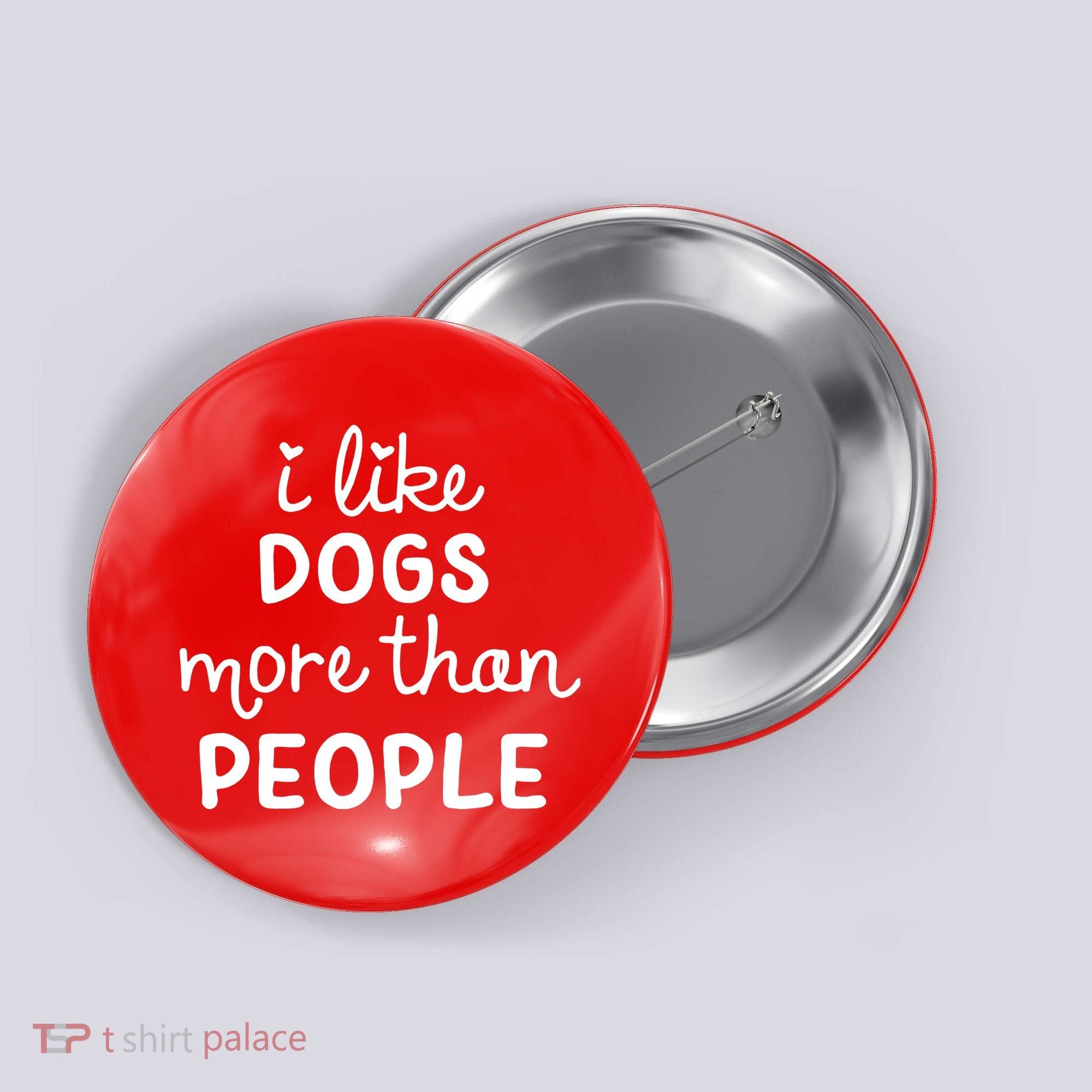 I Like Dogs More Than People Button