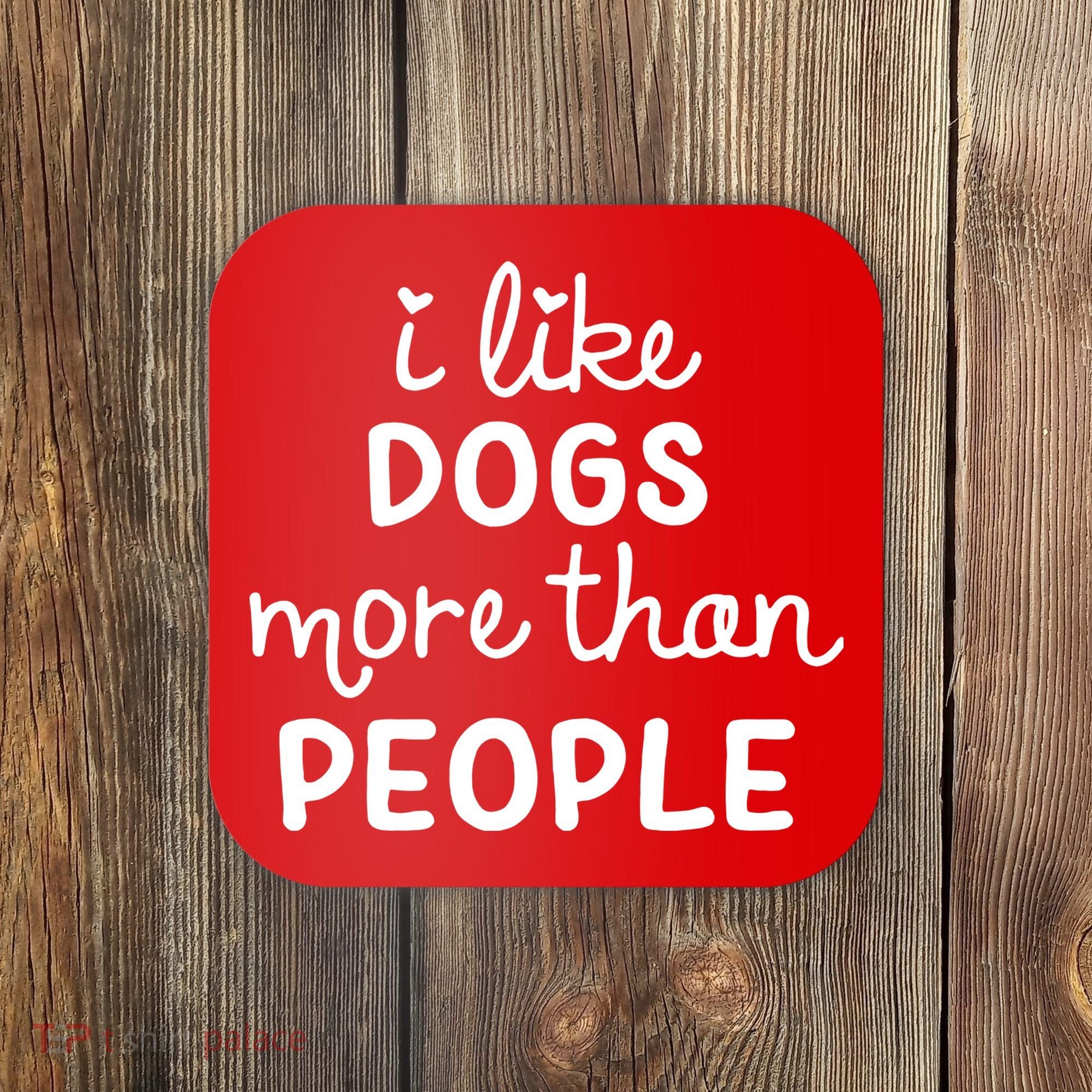 I Like Dogs More Than People Coaster
