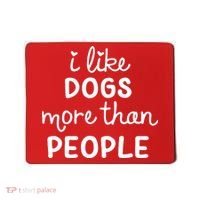 I Like Dogs More Than People Mousepad thumb 0