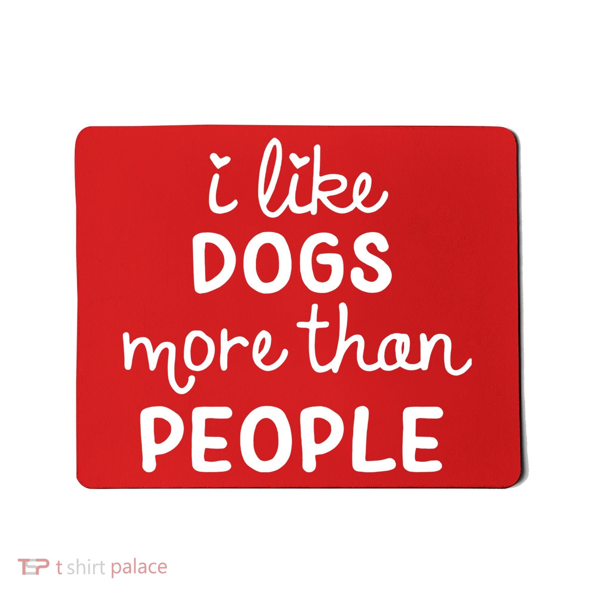 I Like Dogs More Than People Mousepad