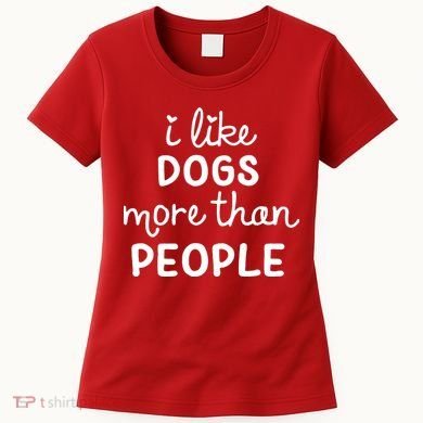 I Like Dogs More Than People Women's T-Shirt