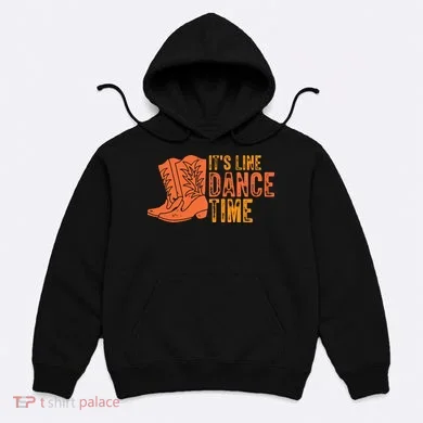 It's Line Dancing Time T S Hoodie