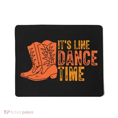 It's Line Dancing Time T S Mousepad