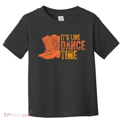 It's Line Dancing Time T S Toddler T-Shirt