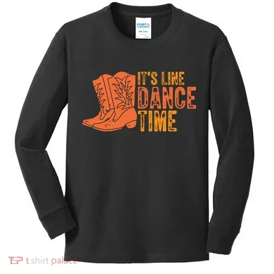 It's Line Dancing Time T S Kids Long Sleeve Shirt