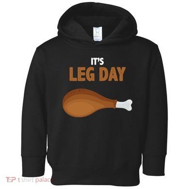 It's Leg Day Funny Turkey Toddler Hoodie